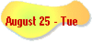   August 25 - Tue